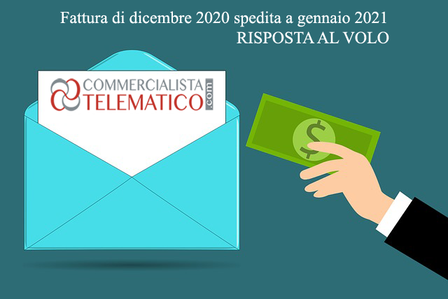 Fattura di dicembre 2020 spedita a gennaio 2021