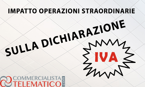 impatto operazioni straordinarie dichiarazione iva