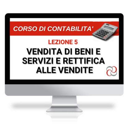 Corso Online Registrato | Corso di Contabilità, lezione 5: I ricavi delle Vendite e le rettifiche alle vendite