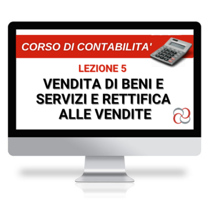 Corso Online Registrato | Corso di Contabilità, lezione 5: vendita di beni e servizi e rettifica alle vendite