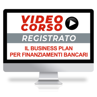 Corso Online Registrato | Come fare il business plan per accedere ai finanziamenti bancari