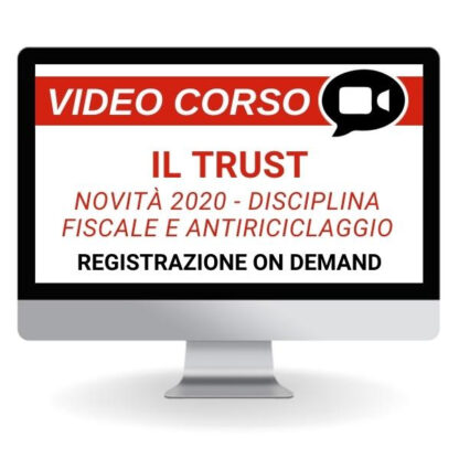 Corso Online Registrato | La nuova disciplina fiscale e la nuova disciplina antiriciclaggio del Trust