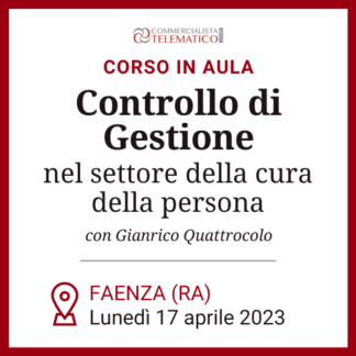 Corso in Aula | Controllo di Gestione nel settore della cura della persona – Faenza, 17 aprile 2023