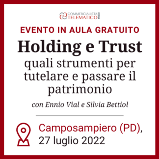 Evento in Aula | Holding e Trust quali strumenti per tutelare e passare il patrimonio – Camposampiero, 27 luglio 2022