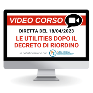 Corso Online del 18/04/23 | Le Utilities dopo il Decreto di riordino (D.Lgs. n. 201/2022)