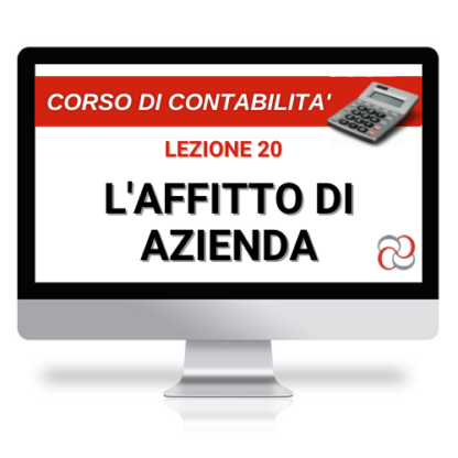 Corso Online Registrato | Corso di Contabilità, lezione 20: l’affitto di azienda