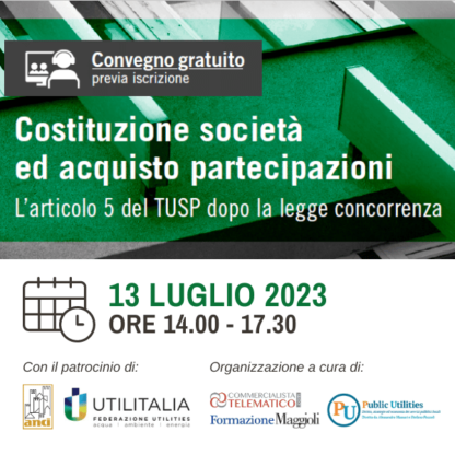 Corso Online del 13/07/2023 | Costituzione società ed acquisto partecipazioni. L’articolo 5 del TUSP dopo la legge concorrenza