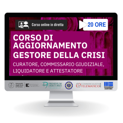 Corso di aggiornamento per Gestore della crisi d’impresa, Curatore, Commissario giudiziale, Liquidatore e Attestatore