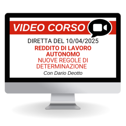 Corso Online del 10/04/2025 | Reddito di lavoro autonomo: le nuove regole di determinazione