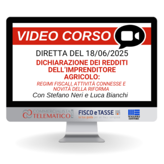 Corso Online del 18/06/2025 | Dichiarazione dei redditi dell’Imprenditore Agricolo: regimi fiscali, attività connesse e novità della riforma