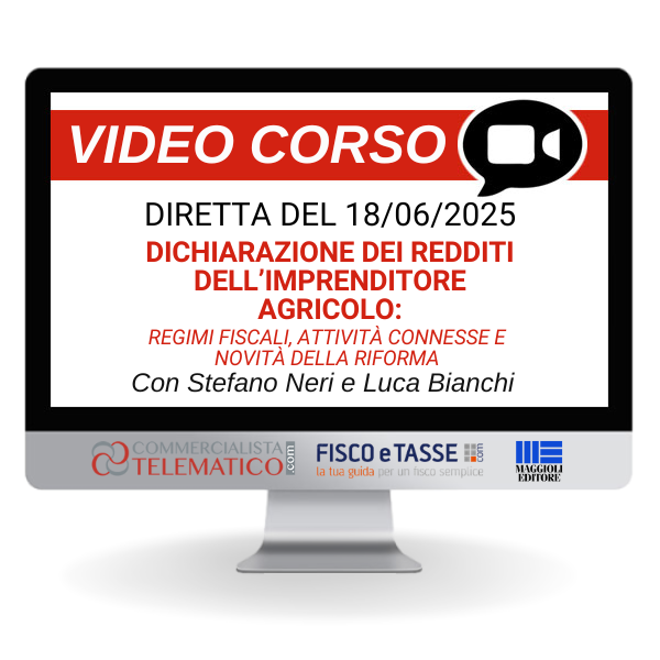 Corso Online del 18/06/2025 | Dichiarazione dei redditi dell’Imprenditore Agricolo: regimi fiscali, attività connesse e novità della riforma